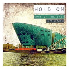 Sons Of The East - Hold On (LUFT Remix)