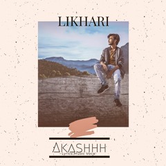 Likhari (About Me) Akashhh || New Hip Hop Song 2019