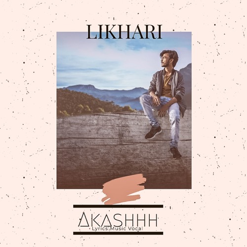 Likhari (About Me) Akashhh || New Hip Hop Song 2019