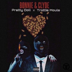 Pretty Doll x Trottie Moula - Bonnie And Clyde