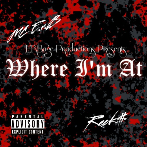 Where Im At (MC E.r.B & Rack$)