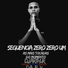 SEQUÊNCIA 001 AS MAIS TOCADAS DO MOMENTO [DJ ARTHUR DA B.V]