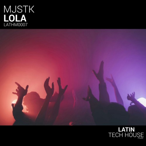 Stream MJSTK - Lola (Radio Edit) by Latin Tech House Music | Listen online  for free on SoundCloud