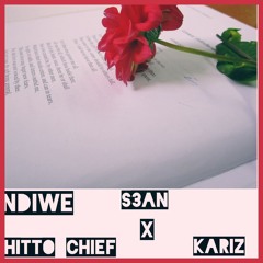 NDIWE  S3AN x Young Kariz x Hitto Chief
