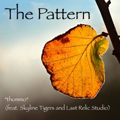 The Pattern (feat Skyline Tigers And Last Relic Studio)