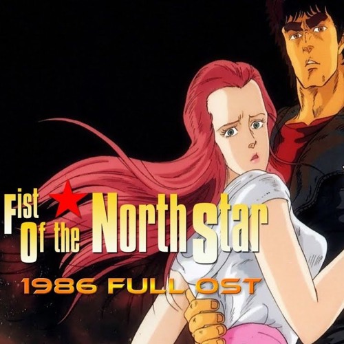 Stream Hokuto Fan Base | Listen to Fist Of The North Star - 1986 FULL OST  playlist online for free on SoundCloud