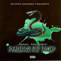 RAH MONEY - PARDON MY DRIP(PROD. BY JTK)