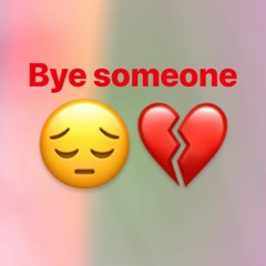 Bye Someone Produced by Broke Boi