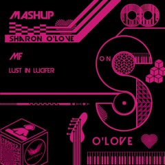 LUST IN LUCIFER (Sharon O Love Mash)