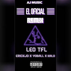 "El Oficial Remix" Leo TFL FT ErickJo x Kalo x Yoball