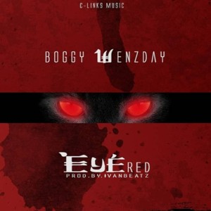 Boggy Wenzday - Eye Red Prod By Ivan Beatz (ivan Riddim)