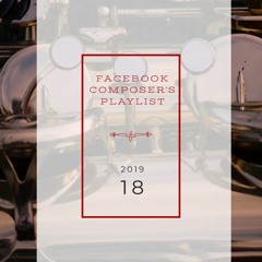 2019|18 - The FaceBook Composer's Weekly | Music from the BEST music creators on the internet today