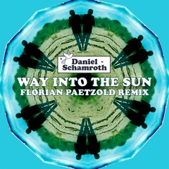 Daniel Schamroth - Way Into The Sun (Florian Paetzold Remix)