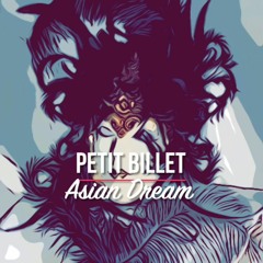 Petit Billet - Asian Dream (Official Audio)