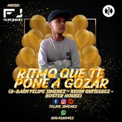 RITMO QUE TE PONE A GOZAR VOL.O2. (B-BASH-FELIPE JIMENEZ -KEVIN GUTIERRES-BOSTER HOUSE)