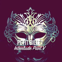 Petit Billet - Interlude Part V (Official Audio)