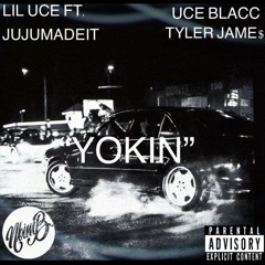YOKIN - LilUce x JuJuMadeIt x UceBlacc x TylerJame$