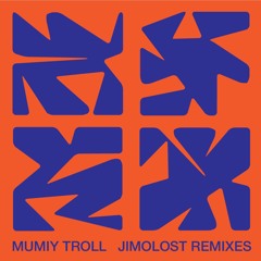 Mumiy Troll Jimolost Remixes