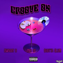 Groove On (Mir GP, $waggyD, $hotta $lum) Prod by. Heavy Keyzz