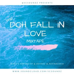 Doh Fall In Love Mixtape @SCSOUNDZ @_KEVINSC @_KEVINACHAIA