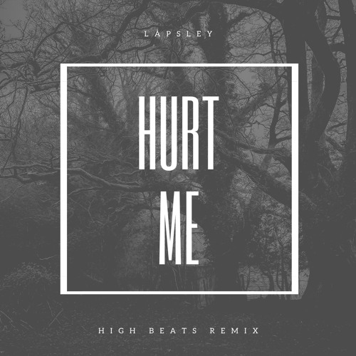 Stream Låpsley - Hurt Me (High Beats Remix) By HIGH BEATS | Listen.