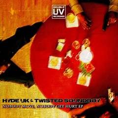 HYDE UK & TWISTED SOUNDBOY - NOBODY MOVE, NOBODY GET HURT EP
