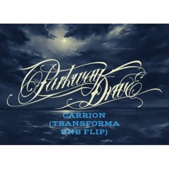 Parkway Drive - Carrion (Transforma Dnb Flip) [FREE DOWNLOAD]