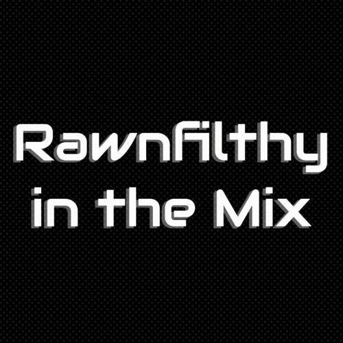 Rawnfilthy In The Mix Vol.12  [19-04-2019]