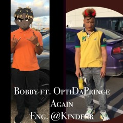 Bobby ft. OptiDaPrince - Again ENG. KINDERR