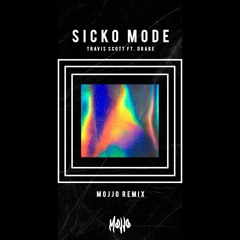 Travis $cott ft. Drake - Sicko Mode (MOJJO Remix)