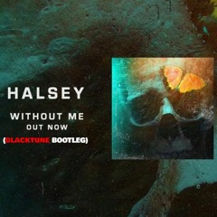 Halsey - Without Me (BlackTune Bootleg) [2019]