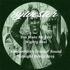 Sylvester. Mighty Real. RobJamWeb's Cruisin' Round Midnight 2019 Remix