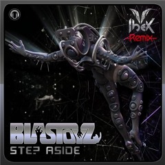 Blastoyz - Step Aside (IbeX Remix)
