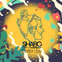 SHABO - Better Day