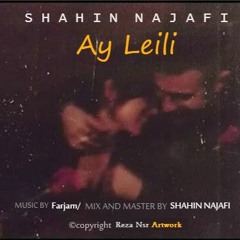 Shahin Najafi - Ay Leili