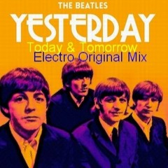 The Beatles - Yesterday  (Electro Original Mix)