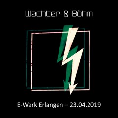 Wachter & Böhm @E-Werk Erlangen - 23.04.2019