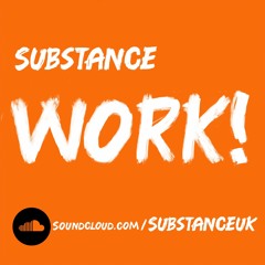 Substance - Work!