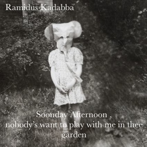 Soonday Afternooon (nobody's want to play with me in thee garden)