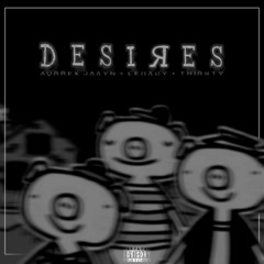 Desires Ft Legacy & Thirsty