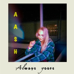 Aash - Always Yours