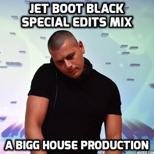Jet Boot Jack Special Edits Mix 3