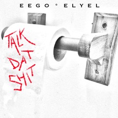 Talk Dat Shit feat. EEGO