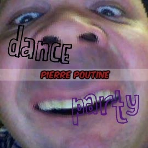 Piere Poutine Dance Party