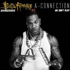 Busta Rhymes vs A-Connection - Dangerous vs We Don't Play (A-Connection Bootleg)