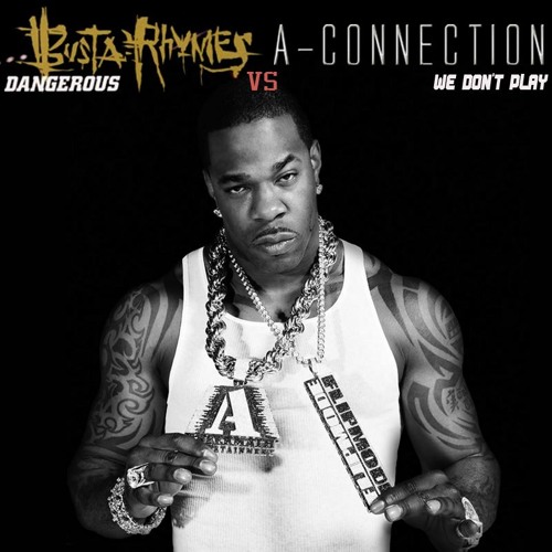 Busta Rhymes vs A-Connection - Dangerous vs We Don't Play (A-Connection Bootleg)