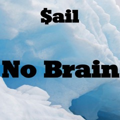 $ail - No Brain