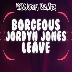 Borgeous & Jordyn Jones - Leave (R3josh Remix) [Buy = Free Download]