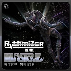 Blastoyz - Step Aside (Rythmizer RMX) ⭐FREE DOWNLOAD⭐