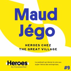 Energie positive et rêves au présent avec Maud Jégo – Heroes by Cocoworker #9